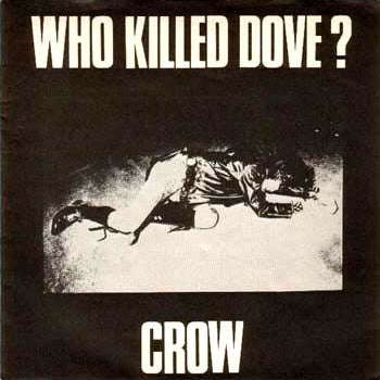 Crow - Who Killed Dove? [7"]