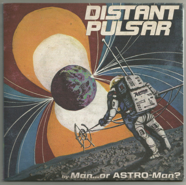 Man Or Astro-Man? - Distant Pulsar [2x7"]