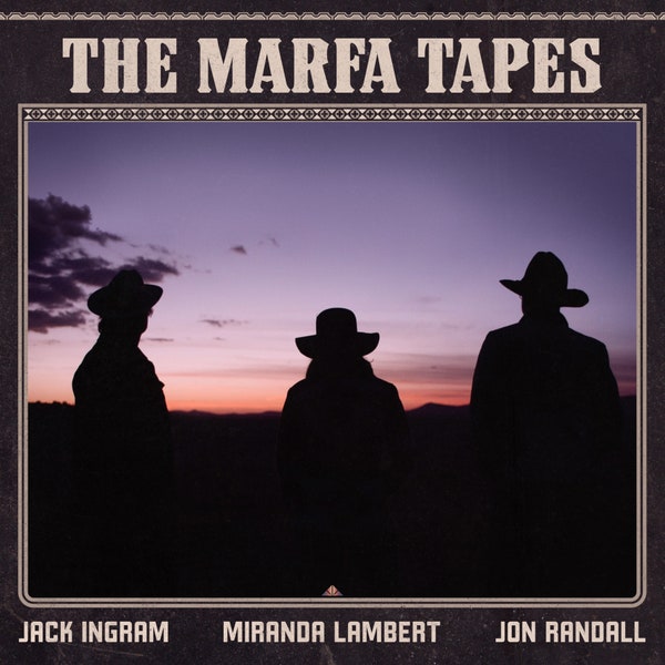 Jack Ingram, Miranda Lambert, Jon Randall - The Marfa Tapes [2xLP]