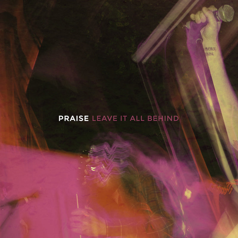 Praise - Leave It All Behind [LP]