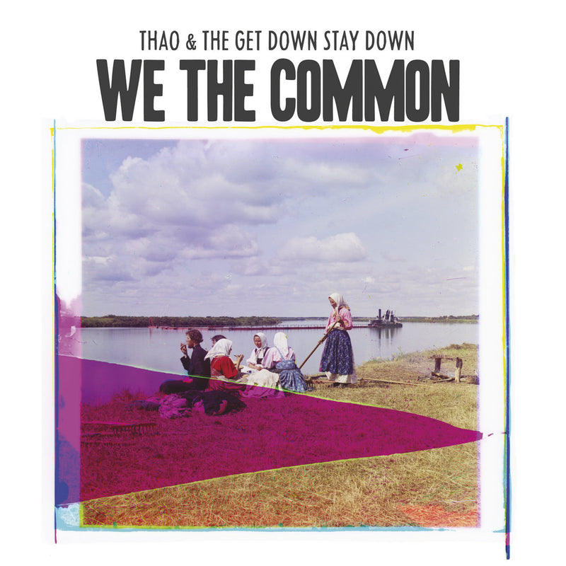 Thao & The Get Down Stay Down - We The Common [LP]
