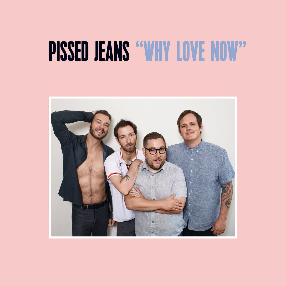 Pissed Jeans - Why Love Now [LP]