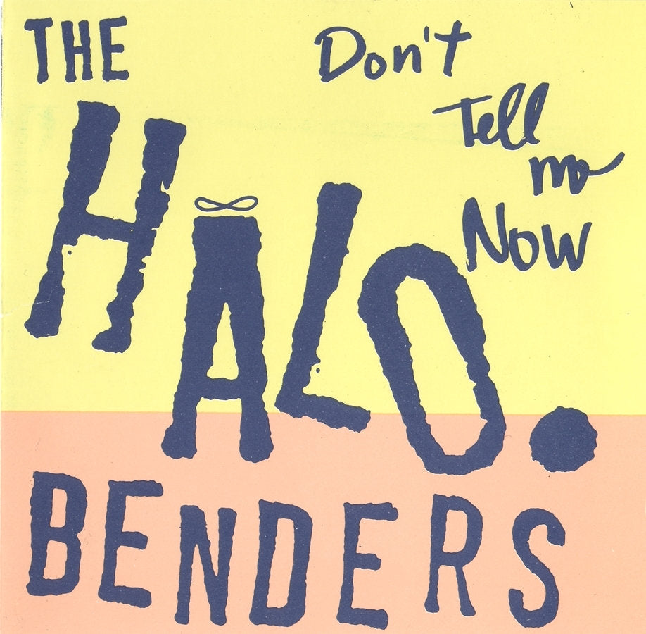 Halo Benders, The - Don't Tell Me Now [LP]