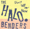 Halo Benders, The - Don't Tell Me Now [LP]