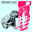 Against Me! - Shape Shift With Me [2xLP]