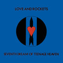 Love And Rockets - Seventh Dream Of Teenage Heaven [LP]