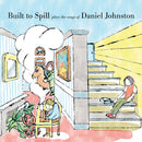 Built To Spill - Plays The Songs Of Daniel Johnson [LP]