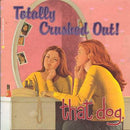 That Dog - Totally Crushed Out [LP]