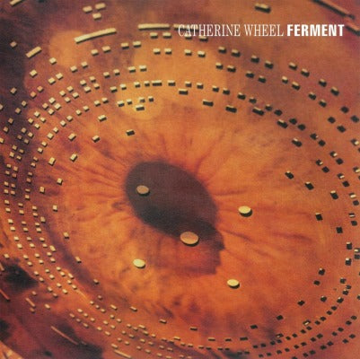Catherine Wheel - Ferment [LP]