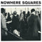 Nowhere Squares - All Messed Up & Nowhere To Go [LP/CD - Deluxe]