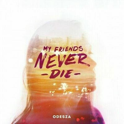 Odesza - My Friends Never Die [LP]