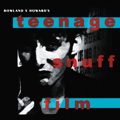Rowland S Howard - Teenage Snuff Film [2xLP]