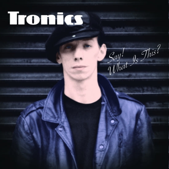 Tronics - Say! What Is This? [LP]