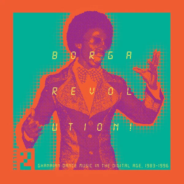 Various Artists - Borga Revolution!: Ghanian Dance Music In The Digital Age, 1983-1996 [2xLP]