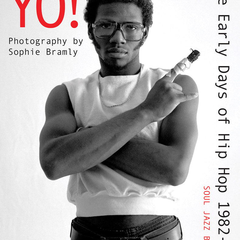 Yo! The Early Days Of Hip Hop 1982-84 [Soul Jazz Books]